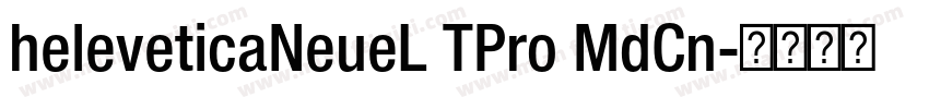 heleveticaNeueL TPro MdCn字体转换